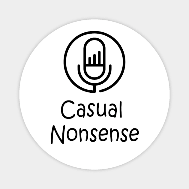 Casual Nonsense Magnet by MogoTees